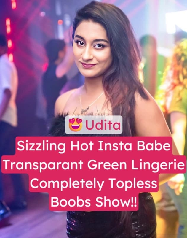 Featured image for Sizzling Hot Insta Babe Udita Nude Video Transparent Green Lingerie Stripping Completely Topless, Boobs Out