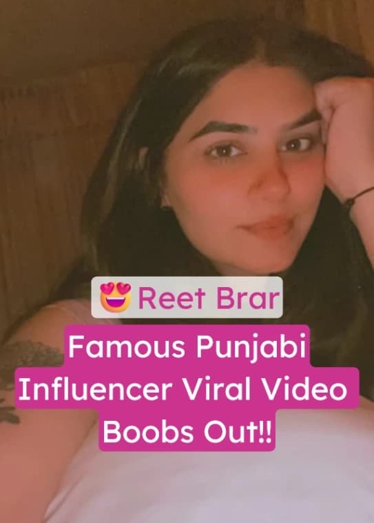 Featured image for Punjabi Influencer Reet Brar Nude Video Flashing Her Big Boobs