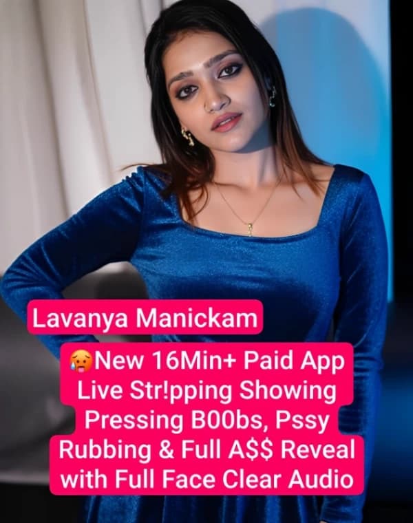 Featured image for Famous Actress Lavanya Manickam Live Stripping Boobs Pressing Pussy Rubbing Full Ass Reveal