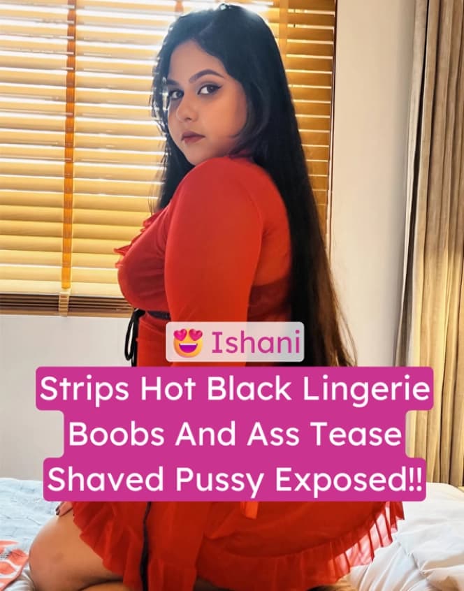 Featured image for Chubby Sexy Ishani Strips Hot Black Lingerie Nude Boobs And Thick Ass Tease Her Shaved Pussy Exposed