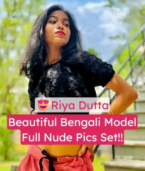 Featured image for Bengali Model Riya Dutta Full Nude Pics Set Showing her Boobs & Ass with Face