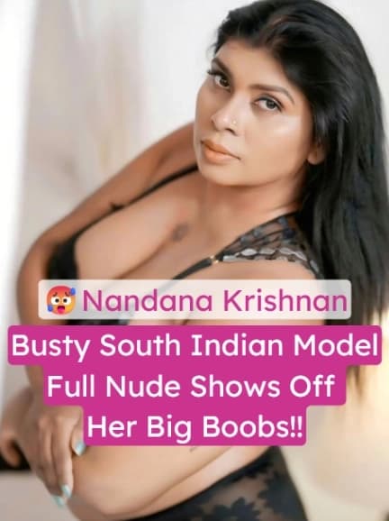 Featured image for Busty South Indian Model Nandana Krishnan Full Nude Shows Off Her Big Boobs and Thick Thighs