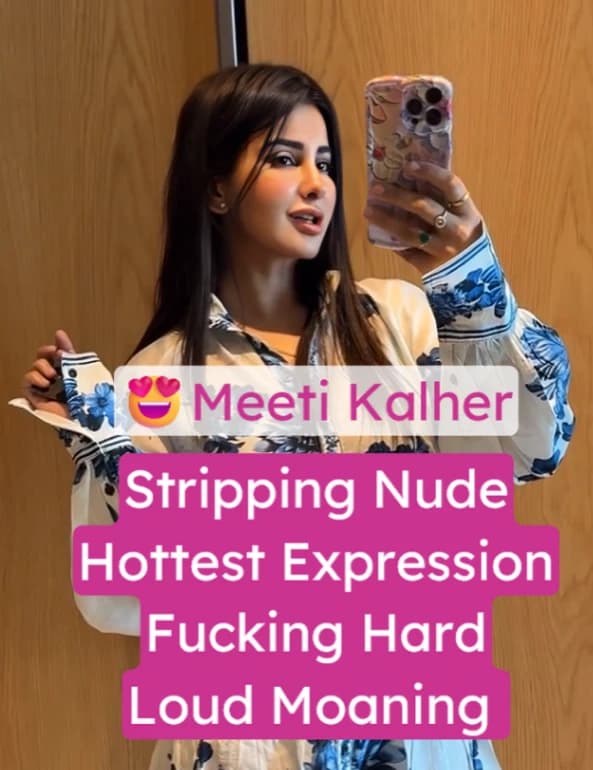 Featured image for Meeti Kalher XXX Video Stripping Nude, Fucking Hard & Loud Moaning, Horny Expressions