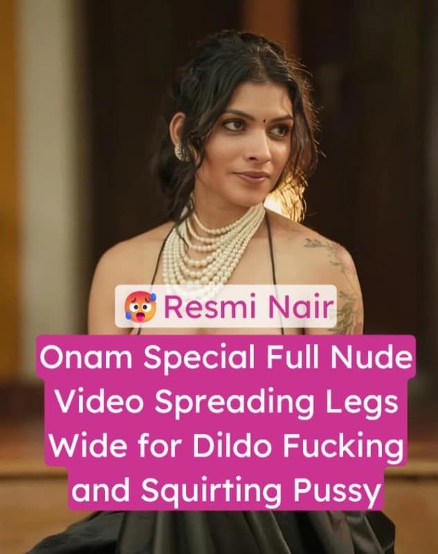 Featured image for Resmi Nair Onam Special Full Nude Exclusive Video Spreading Legs Wide for Dildo Fucking and Squirting Pussy