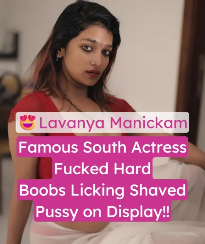 Featured image for Lavanya Manickam Sex Video Boobs Licked and Fucked Hard Shaved Pussy on Display