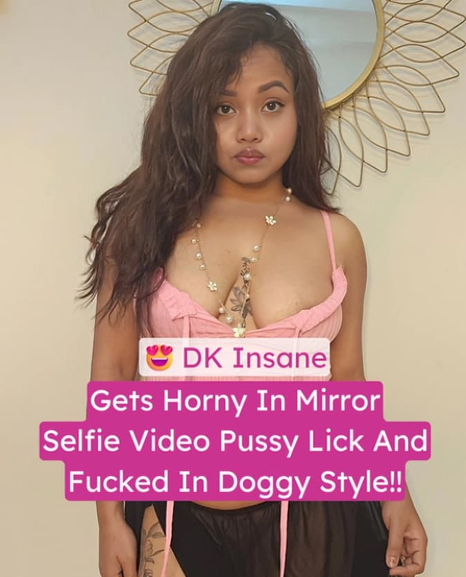 Featured image for Dk Insane Gets Super Horny Enjoying Mirror Selfie Video Pussy Licking And Doggy Style Fucking