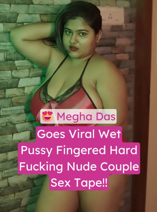 Featured image for Megha Das Goes Viral Her Wet Pussy Fingered Hard And Fucked Nude Couple Sex Tape